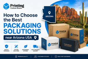 How to Choose the Best Packaging Solutions near Arizona USA