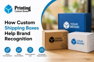 How Custom Shipping Boxes Help Build Brand Recognition